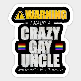 Warning I Have a Crazy Gay Uncle Sticker